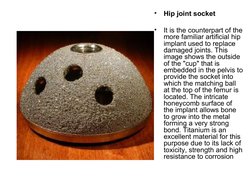 (http://www.theodoregray.com/PeriodicTableDisplay/Samples/022.2/index.s12.html) 
 
•
Hip joint socket 
•
It is the counterpa
