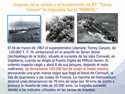 El 18 de marzo de 1967 el superpetrolero Liberiano Torrey Canyon, de 
 120.000 T. P. M. embarrancó en el arrecife de Seven St