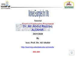 Tutorial
Electrical Engineering Department
College of Engineering
University of Kerbala
2019/2020
By
Asst. Prof. Dr. Ali Alta