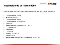Instalación de corriente débil
Dentro de las instalaciones de corrientes débiles es posible encontrar:
•
Detectores de flama.