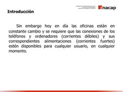 Introducción
Sin
embargo
hoy
en
día
las
oficinas
están
en
constante cambio y se requiere que las conexiones de los
teléfonos