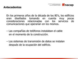 Antecedentes
En los primeros años de la década de los 80’s, los edificios
eran
diseñados
tomando
en
cuenta
muy
pocas
consider