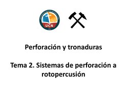 Perforación y tronaduras
Tema 2. Sistemas de perforación a 
rotopercusión
