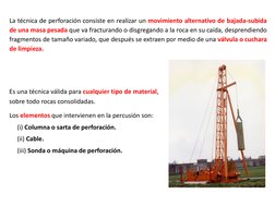 Es una técnica válida para cualquier tipo de material,
sobre todo rocas consolidadas.
Los elementos que intervienen en la per