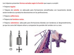 Los trépanos presentan formas variadas según la función que vayan a cumplir:
• Trépano regular.
• Trépano de estrella: es ade