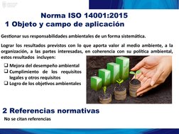 1 Objeto y campo de aplicación
Gestionar sus responsabilidades ambientales de un forma sistemática.
Lograr los resultados pre
