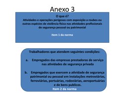 Anexo 3
O que é?
Atividades e operações perigosas com exposição a roubos ou 
outras espécies de violência física nas atividad