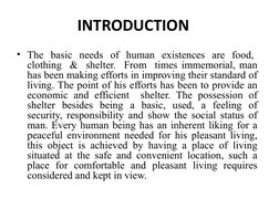 INTRODUCTION  
• The  basic  needs  of  human  existences  are  food,  
clothing  &  shelter.  From  times immemorial, man 
h