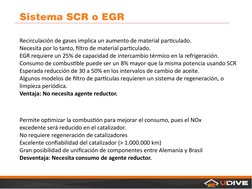 www.divemotor.com
Sistema SCR o EGR 
Permite optimizar la combustión para mejorar el consumo, pues el NOx 
excedente será red