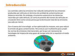 www.divemotor.com
Introducción 
Los controles sobre las emisiones han reducido exitosamente las emisiones 
producidas por veh