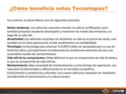 www.divemotor.com
¿Cómo beneficia estas Tecnologías?
Los motores se desarrollaron con las siguientes premisas:
Medio Ambiente