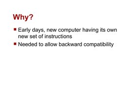 Informationsteknologi
Why?
Early days, new computer having its own 
new set of instructions
Needed to allow backward compat