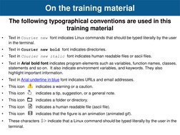 The following typographical conventions are used in this
training material
On the training material
•
Text in Courier new fo