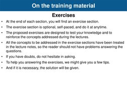 •
At the end of each section, you will find an exercise section.
•
The exercise section is optional, self-paced, and do it at