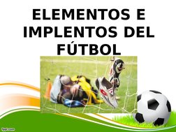 ELEMENTOS E 
IMPLENTOS DEL 
FÚTBOL
