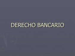 DERECHO BANCARIO
DERECHO BANCARIO
