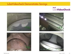 Shell Lubricants 
May 13, 2013 
10 
LubeVideocheck Demonstrates Savings 
