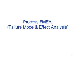  
 
1
Process FMEA 
(Failure Mode & Effect Analysis)
