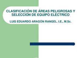 HMS
CLASIFICACIÓN DE ÁREAS PELIGROSAS Y
SELECCIÓN DE EQUIPO ELÉCTRICO
LUIS EDUARDO ARAGÓN RANGEL. I.E., M.Sc. 
