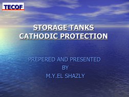 STORAGE TANKS
STORAGE TANKS
CATHODIC PROTECTION
CATHODIC PROTECTION
PREPERED AND PRESENTED
PREPERED AND PRESENTED
  BY