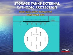STORAGE TANKS EXTERNAL 
STORAGE TANKS EXTERNAL 
CATHODIC PROTECTION
CATHODIC PROTECTION
UNDER BASE ANODE INSTALLATION
U