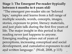 Stage 1: The Emergent Pre-reader (typically 
between 6 months to 6 years old) 
 “The emergent pre-reader sits on ‘beloved 
la