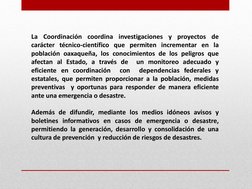 La Coordinación coordina investigaciones y proyectos de 
carácter técnico-científico que permiten incrementar en la 
població