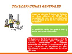 CONSIDERACIONES GENERALES 
10 
Antes de ejecutar Trabajos en Caliente 
se 
debe 
obtener 
el 
PETAR. 
Se 
exceptúan de esto,