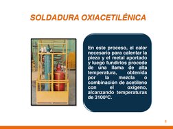 SOLDADURA OXIACETILÉNICA 
En este proceso, el calor 
necesario para calentar la 
pieza y el metal aportado 
y luego fundirlos