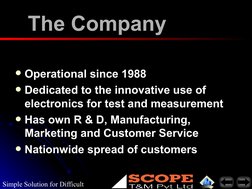 Simple Solution for Difficult 
The Company
The Company
Operational since 1988
Operational since 1988
Dedicated to the innov
