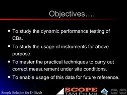 Simple Solution for Difficult 
Objectives….
Objectives….
To study the dynamic performance testing of 
To study the dynamic p