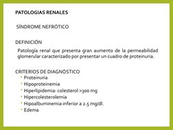 PATOLOGIAS RENALES
 SÍNDROME NEFRÓTICO
DEFINICIÓN
Patología renal que presenta gran aumento de la permeabilidad 
glomerular c
