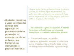 4.En textos narrativos, 
a veces se utilizan las 
comillas para 
reproducir los 
pensamientos de los 
personajes, en 
contras