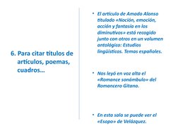 6. Para citar títulos de 
artículos, poemas, 
cuadros…
• El artículo de Amado Alonso 
titulado «Noción, emoción, 
acción y fa