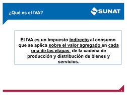 ¿Qué es el IVA?
4
El IVA es un impuesto indirecto al consumo 
que se aplica sobre el valor agregado en cada 
una de las etapa