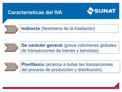 Características del IVA
5
Plurifásico (alcanza a todas las transacciones 
del proceso de producción y distribución)
De caráct