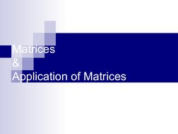  
 
Matrices
&
Application of Matrices
