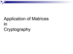  
 
Application of Matrices
in 
Cryptography 
