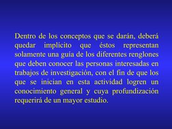 Dentro de los conceptos que se darán, deberá 
quedar 
implícito 
que 
éstos 
representan 
solamente una guía de los difer
