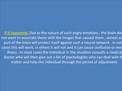 If it happened: Due to the nature of such angry emotions , the brain doe
not want to associate these with the images that cau