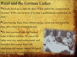 Rizal and the German Ladies
Upon hearing, Rizal, Rizal without saying a word rose and closed the 
door, after which he resum