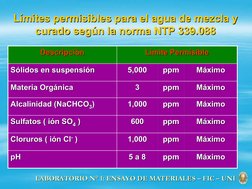 Límites permisibles para el agua de mezcla y 
Límites permisibles para el agua de mezcla y 
curado según la norma NTP 339.088