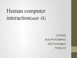 Human computer 
interaction(unit -II)
C.Vinoth
Asst.Prof (Adhoc)
GCE-Srirangam
Trichy-12
