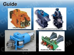 Guide
Guide
Double-way Roll Entry Guides
4-Roll Entry Guides
3-Slitting Guide
Precision Interstand Cooling Guides
