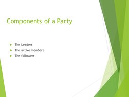 Components of a Party
The Leaders
The active members
The followers
