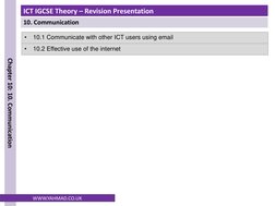 ICT IGCSE Theory – Revision Presentation
10. Communication
Chapter 10: 10. Communication
WWW.YAHMAD.CO.UK
•
10.1 Communicate