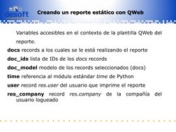 Informatizamos para la Sociedad Cubana 
 
Variables accesibles en el contexto de la plantilla QWeb del 
reporte. 
docs record