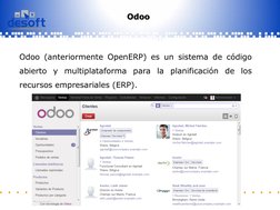 Informatizamos para la Sociedad Cubana 
Odoo (anteriormente OpenERP) es un sistema de código 
abierto y multiplataforma para