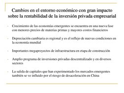 Cambios en el entorno económico con gran impacto 
sobre la rentabilidad de la inversión privada empresarial
•
Crecimiento de