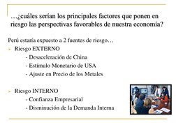 …¿cuáles serían los principales factores que ponen en 
riesgo las perspectivas favorables de nuestra economía?
Perú estaría e